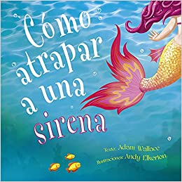 Cómo atrapar a una sirena.
