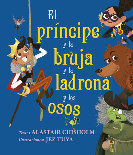 El príncipe y la bruja y la ladrona y los osos.