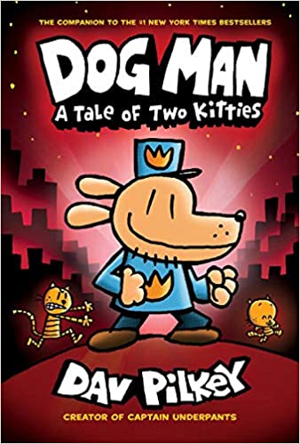 Dog Man. A tale of Two kitties.