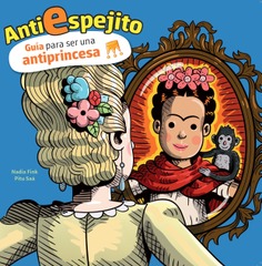 Antiespejito. Guía para ser una antiprincesa