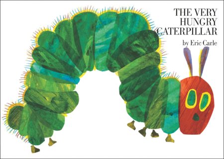 The very hungry caterpillar.