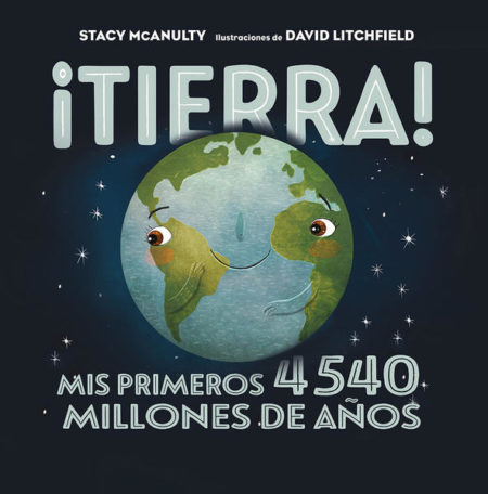 ¡Tierra!  Mis primeros 4540 millones de años.
