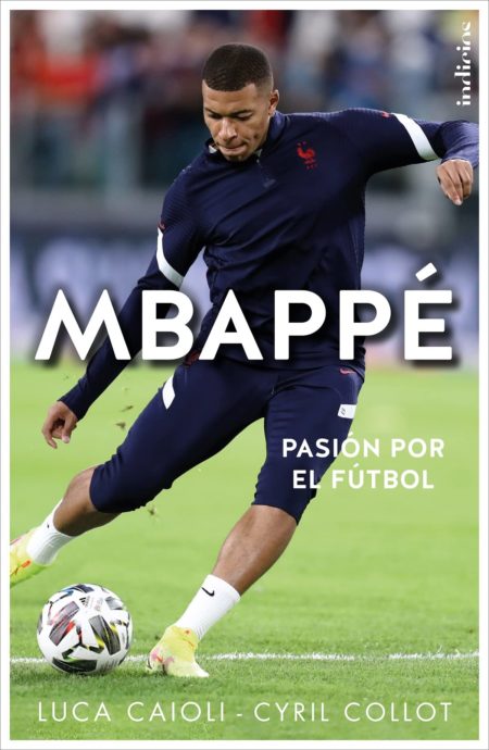 Mbappé. Pasión por el fútbol.
