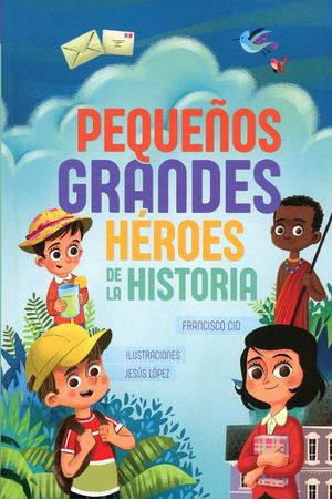 Pequeños grandes héroes de la historia.