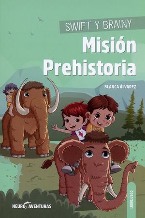 Swift y Brainy. Misión Prehistoria.