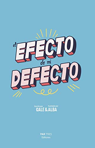 El efecto de mi defecto.