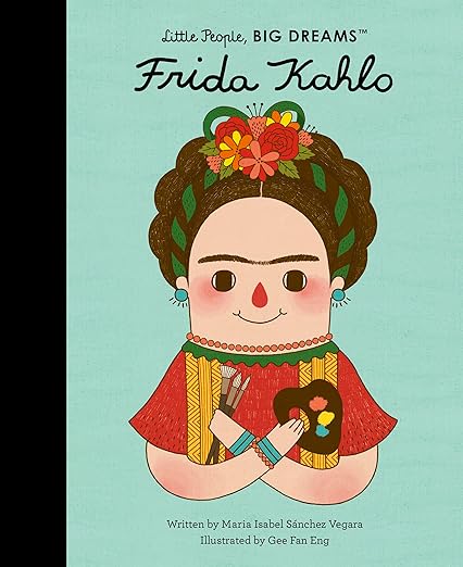 Frida Kahlo. Little people, Big Dreams.