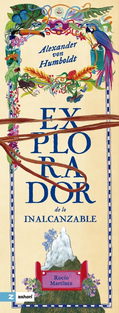 Alexander Von Humboldt. Explorador de lo inalcanzable.