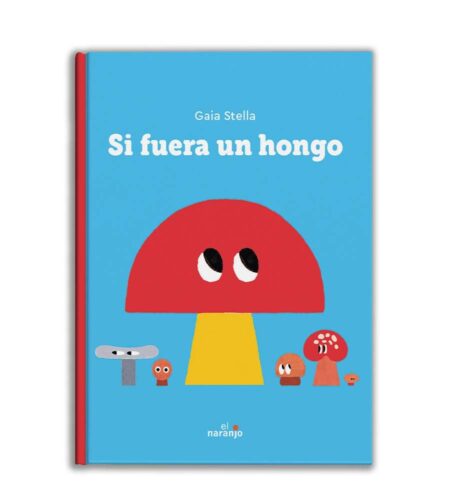 Si fuera un hongo.