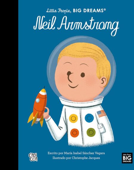 Neil Armstrong. Little People, Big Dreams.